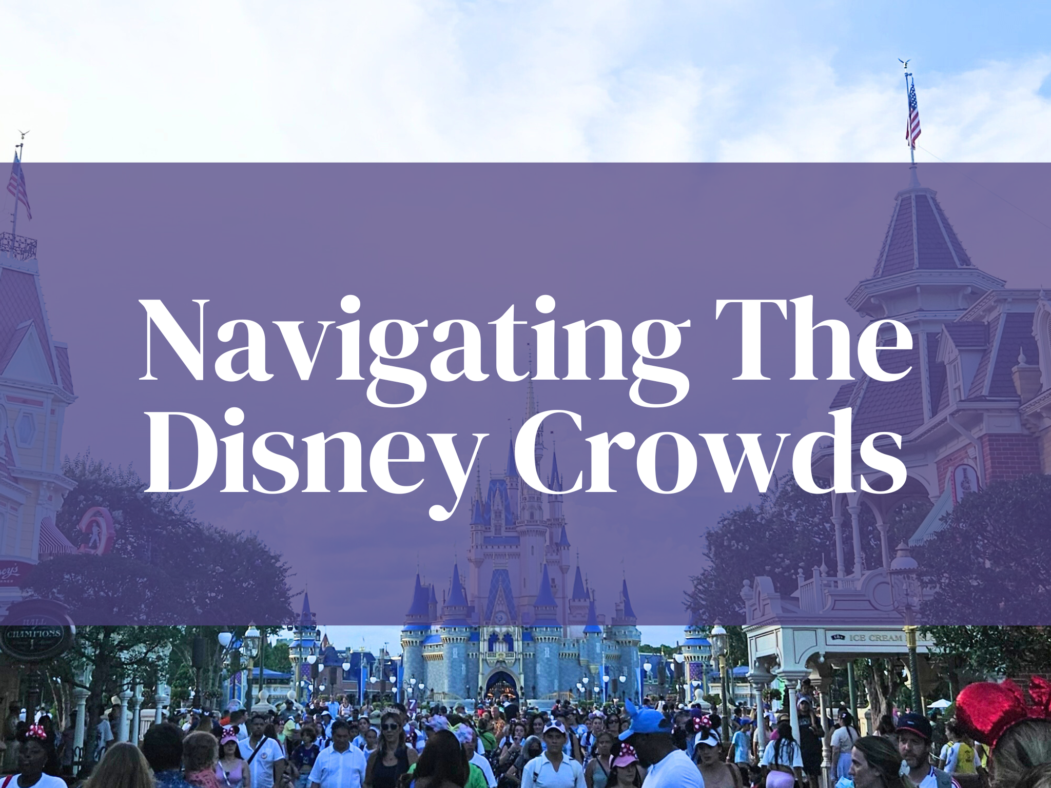Your Stress Free Guide to Navigating Disney Crowds Like a Pro 2 Your Stress Free Guide to Navigating Disney Crowds Like a Pro