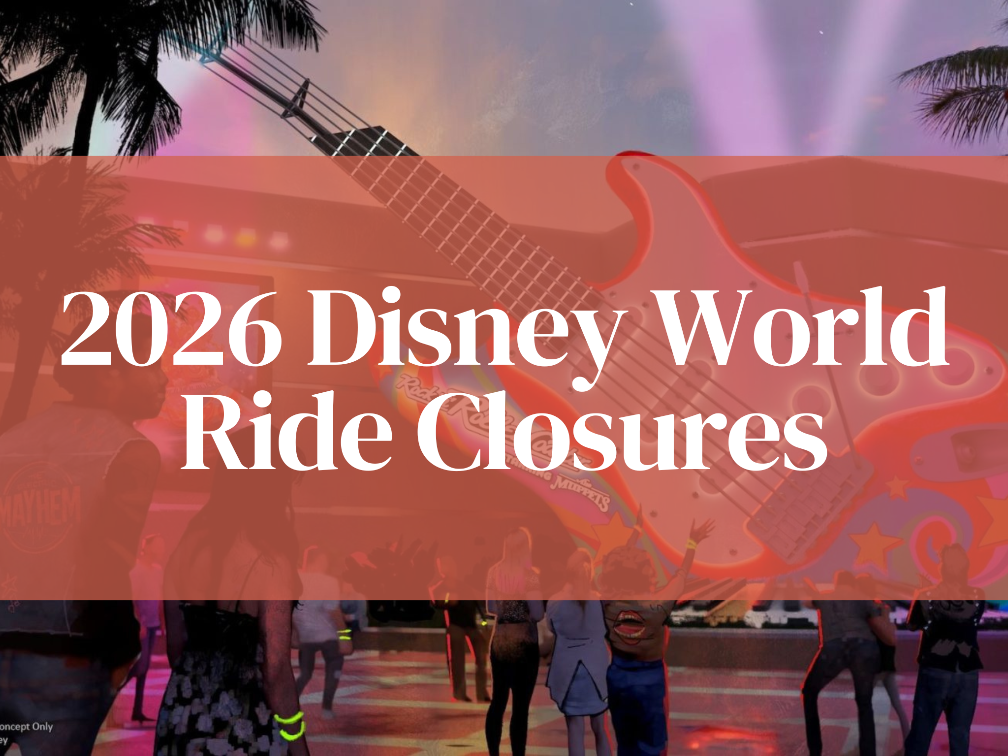 The Ultimate Reality Check: Disney World 2026 Ride Closures Every Dreamer Should Know